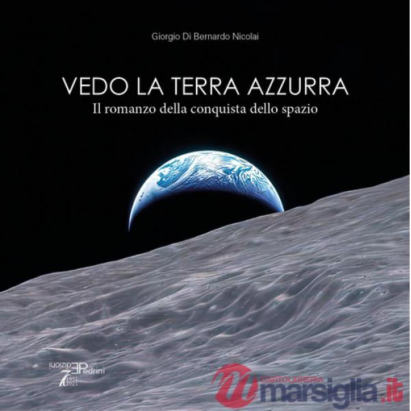 Vedo la terra azzurra. Il romanzo della conquista dello spazio