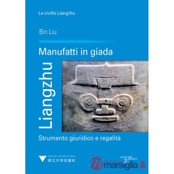 Liangzhu. Manufatti in giada. Strumento giuridico e regalità