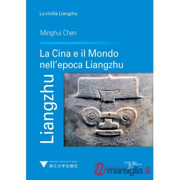 Liangzhu. La Cina e il mondo nell'epoca Liangzhu