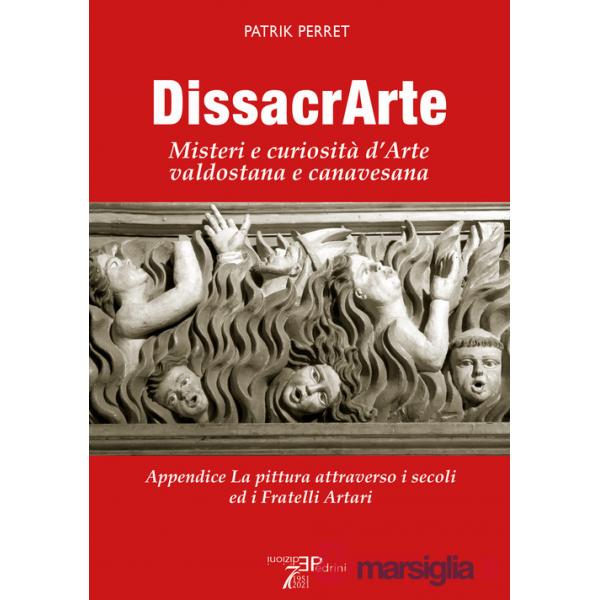 DissacrArte. Misteri e curiosità d'arte valdostana e canavesana. Ediz. illustrata