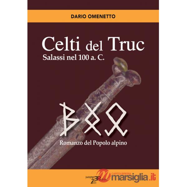 Celti del Truc. Salassi nel 100 a.C. Romanzo del popolo alpino