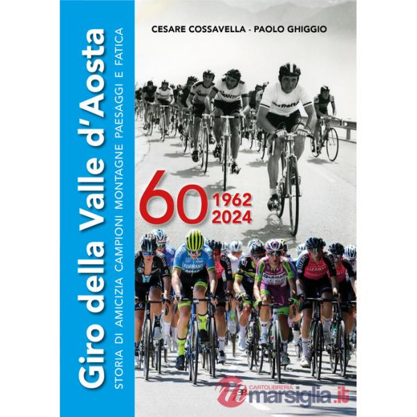 Giro della Valle d'Aosta. Storia di amicizia campioni montagne paesaggi e fatica