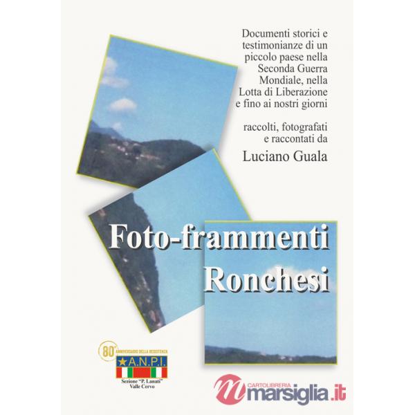Foto-frammenti ronchesi. La lotta di liberazione. Ronco canavese