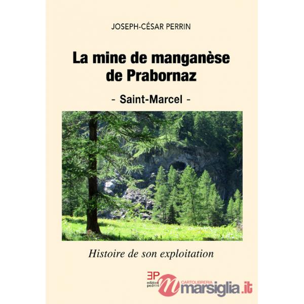 Mine de manganèse de Prabornaz. Saint-Marcel. Histoire de son exploitation (La)
