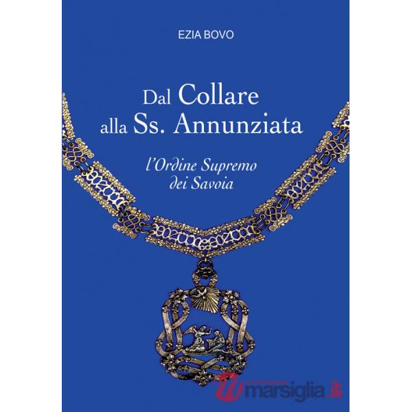 Dal Collare alla Ss. Annunziata. L'Ordine Supremo dei Savoia