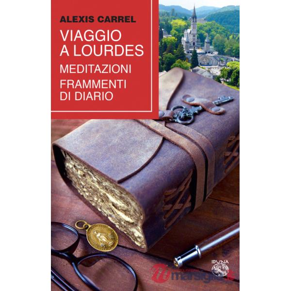 Viaggio a Lourdes. Meditazioni, frammenti di diario
