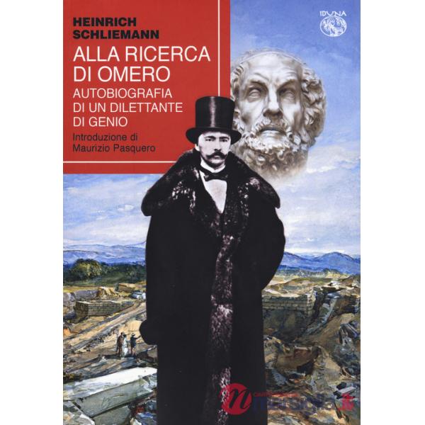 Alla ricerca di Omero. Autobiografia di un dilettante di genio