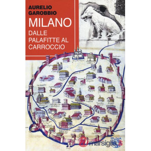 Milano. Dalle palafitte al Carroccio