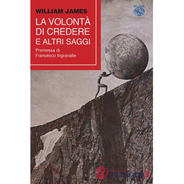 Volontà  di credere e altri saggi (La)
