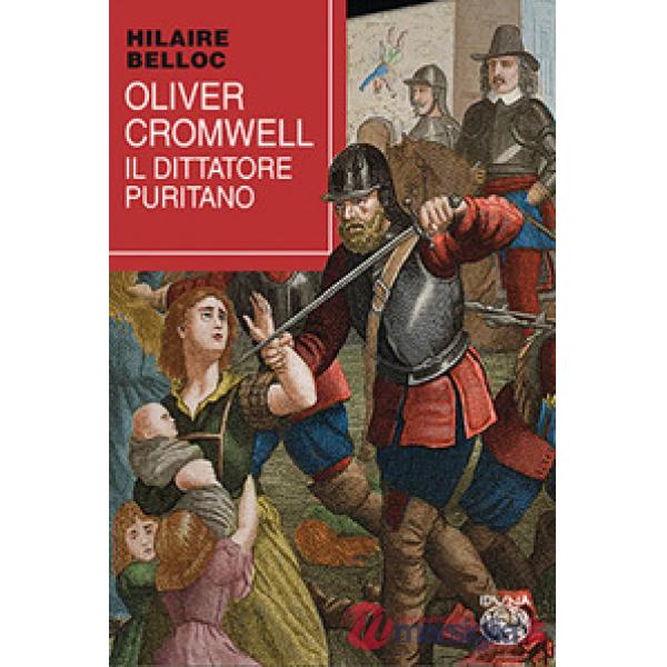 Oliver Cromwell, il dittatore puritano