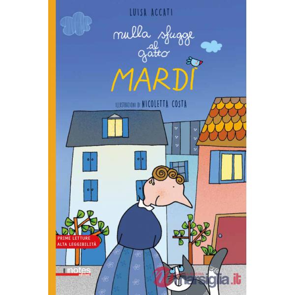 Nulla sfugge al gatto Mardì. Prime letture. Ediz. ad alta leggibilità