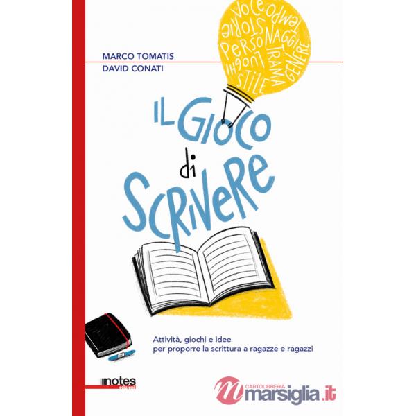 Gioco di scrivere. Attività, giochi e idee per proporre la scrittura a ragazze e ragazzi (Il)