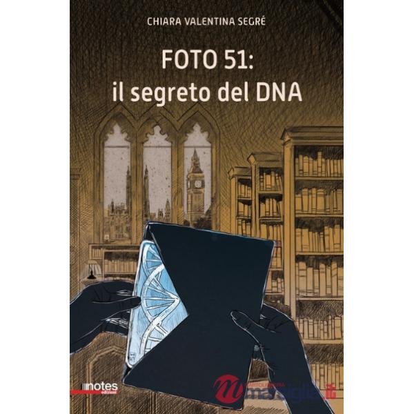 Foto 51: il segreto del DNA. Ediz. ad alta leggibilità