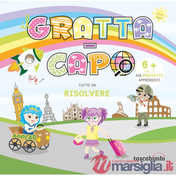 Grattacapo 6 +. Tutto da risolvere. Vol. 1: Per provetti apprendisti