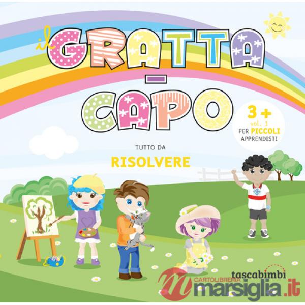 Grattacapo 3 +. Tutto da risolvere. Ediz. illustrata. Vol. 1: Per piccoli apprendisti