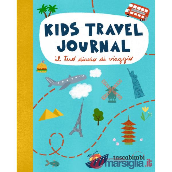 Kids travel journal. Il tuo diario di viaggio. Ediz. illustrata
