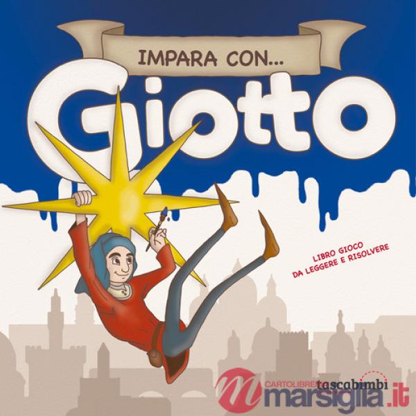 Impara con... Giotto. Libro gioco da leggere e risolvere