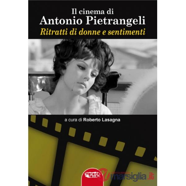 Antonio Pietrangeli. Ritratti di donne e sentimenti