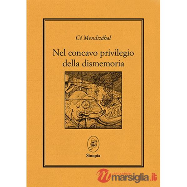 Nel concavo privilegio della dismemoria. Testo a fronte spagnolo