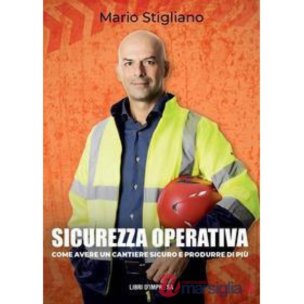 Sicurezza operativa. Come avere un cantiere sicuro e produrre di più