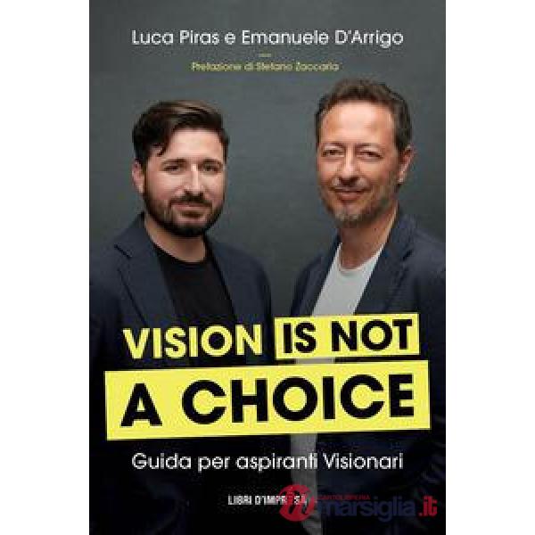 Vision is not a choice. Guida per aspiranti visionari