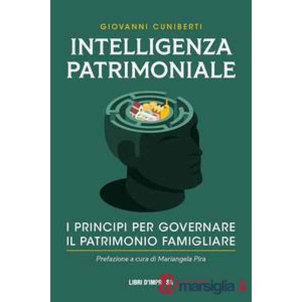 Intelligenza patrimoniale. I principi per governare il patrimonio familiare