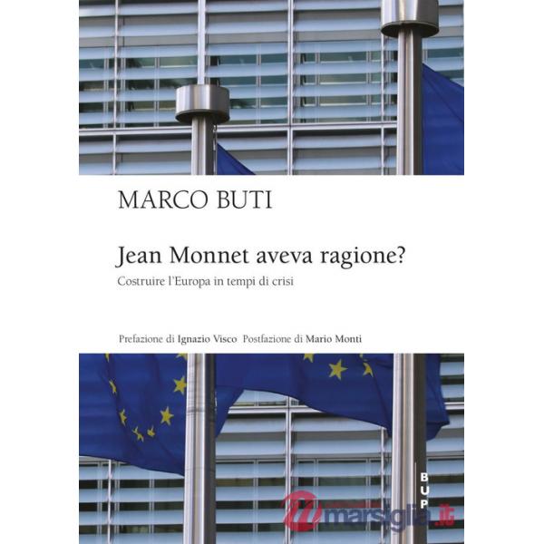 Jean Monnet aveva ragione? Costruire l'Europa in tempi di crisi