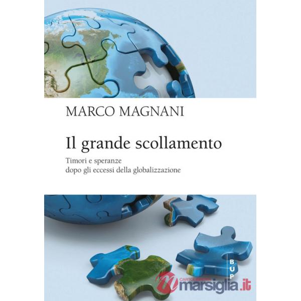 Grande scollamento. Timori e speranze dopo gli eccessi della globalizzazione (Il)