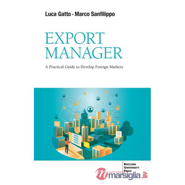 Export Manager. A practical guide to develop foreign market