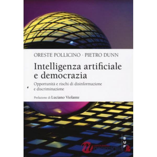 Intelligenza artificiale e democrazia. Opportunità e rischi di disinformazione e discriminazione