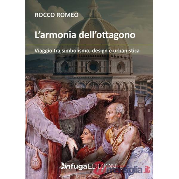 Armonia dell'ottagono. Viaggio tra simbolismo, design e urbanistica (L')
