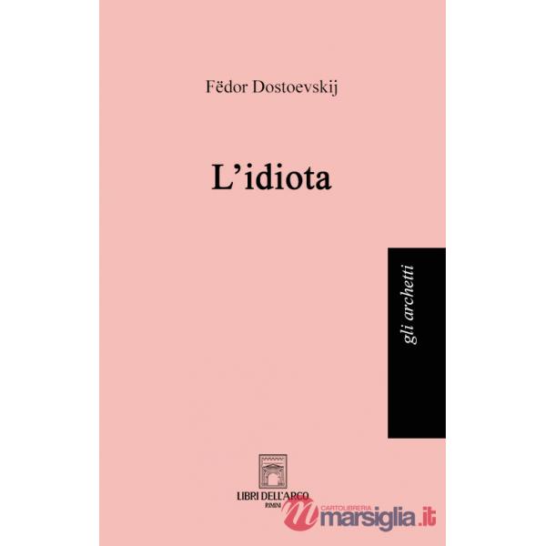 Idiota. Ediz. integrale (L')