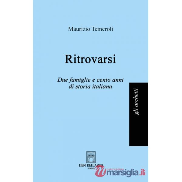 Ritrovarsi. Due famiglie e cento anni di storia italiana