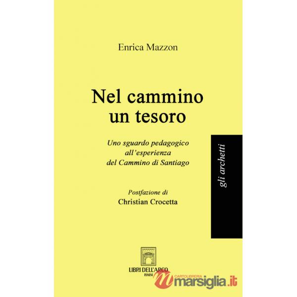 Nel cammino un tesoro. Uno sguardo pedagogico all'esperienza del Cammino di Santiago