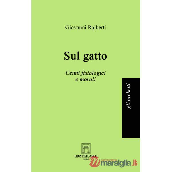 Sul gatto. Cenni fisiologici e morali