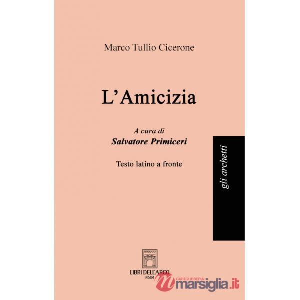 Amicizia. Testo latino a fronte. Ediz. bilingue (L')
