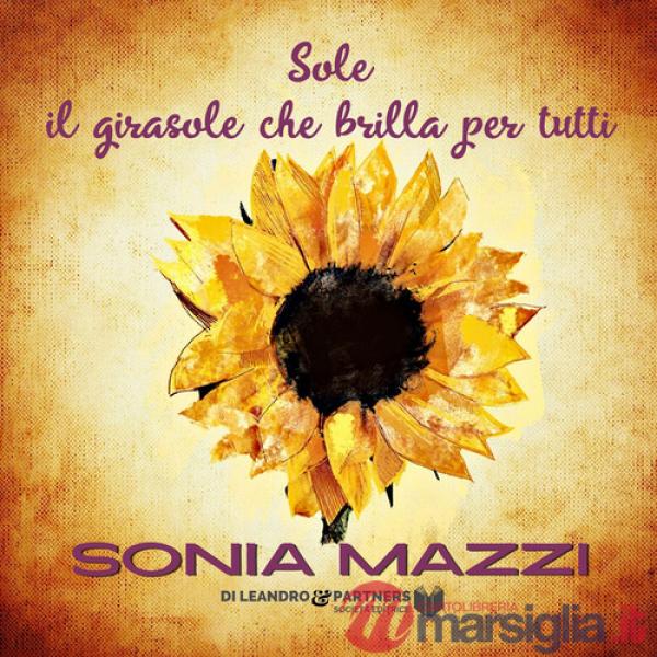 Sole il girasole che brilla per tutti. Ediz. speciale