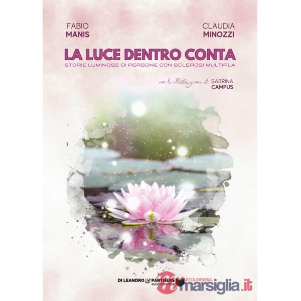 Luce dentro conta. Storie luminose di persone con sclerosi multipla (La)