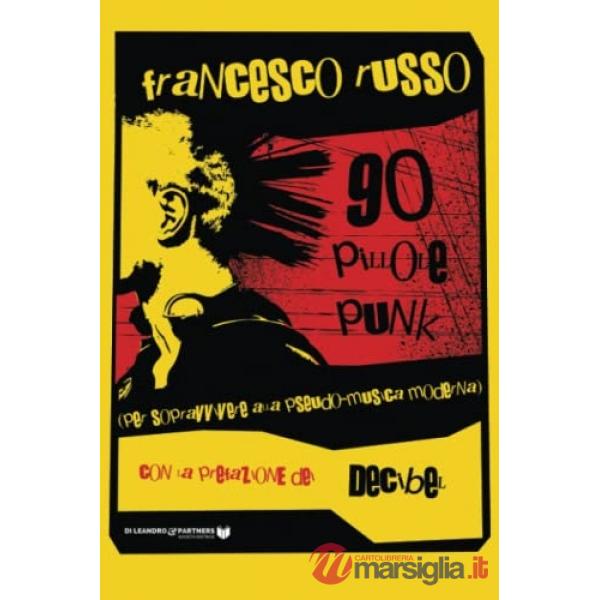 90 pillole punk. Per sopravvivere alla pseudo-musica moderna