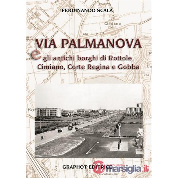 Via Palmanova e gli antichi borghi di Rottole, Cimiano, Corte Regina e Gobba