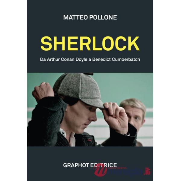 Sherlock. Da Arthur Conan Doyle a Benedict Cumberbatch