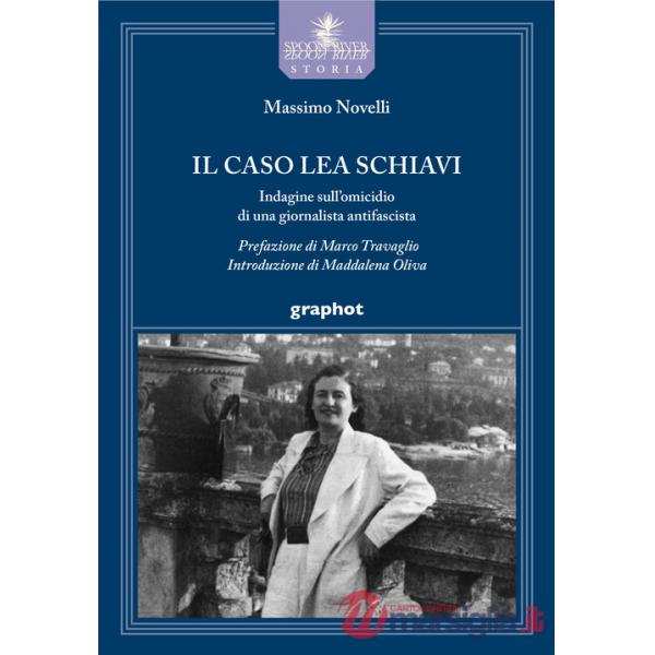 Caso Lea Schiavi. Indagine sull'omicidio di una giornalista antifascista (Il)