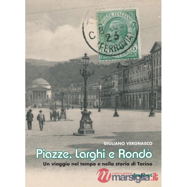 Piazze, larghi e rondò. Un viaggio nel tempo e nella storia di Torino