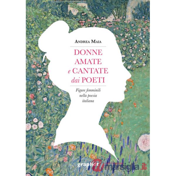 Donne amate e cantate dai poeti. Figure femminili nella poesia italiana