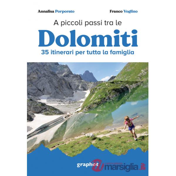 A piccoli passi tra le Dolomiti. 35 itinerari per tutta la famiglia