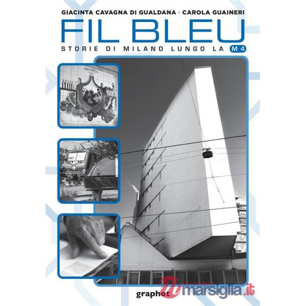 Fil bleu. Storie di Milano lungo la M4