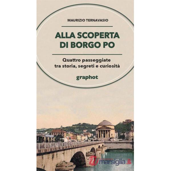 Alla scoperta di Borgo Po. Quattro passeggiate tra storia, segreti e curiosità