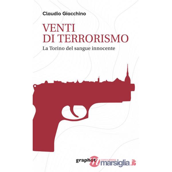 Venti di terrorismo. La Torino del sangue innocente