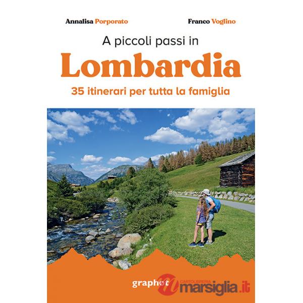 A piccoli passi in Lombardia. 35 itinerari per tutta la famiglia