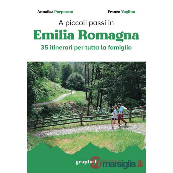 A piccoli passi in Emilia Romagna. 35 itinerari per tutta la famiglia